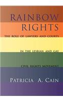 Rainbow Rights: The Role of Lawyers and Courts in the Lesbian and Gay Civil Rights Movement