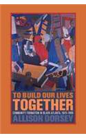 To Build Our Lives Together: Community Formation in Black Atlanta, 1875-1906