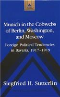 Munich in the Cobwebs of Berlin, Washington, and Moscow