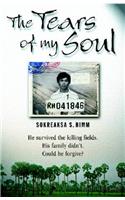 The Tears of My Soul: The Story of a Boy Who Survived the Cambodian Killing Fields: The Story of a Boy Who Survived the Cambodian Killing Fields