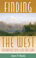 Finding the West: Explorations with Lewis and Clark(Histories of the American Frontier)