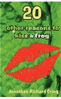 20 Other Reasons to Kiss a Frog