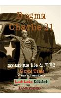 Dogma Charlie 21: My Unique Life & WWII