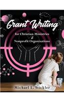 Grant Writing for Christian Ministries & Nonprofit Organizations