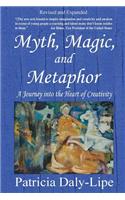 Myth, Magic, and Metaphor - A Journey into the Heart of Creativity