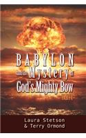 Babylon and the Mystery of God's Mighty Bow