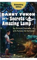 Danny Yukon and the Secrets of the Amazing Lamp -- Elementary Edition