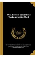 J.G.v. Herders Sämmtliche Werke, zwoelfter Theil