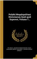 Polybii Megalopolitani Historiarum Quid-quid Superest, Volume 7...