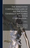 Annotated Corporation Laws of All the States, Generally Applicable to Stock Corporation ..; Volume 1