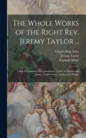 Whole Works of the Right Rev. Jeremy Taylor ...