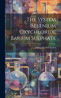 System Selenium Oxychloride Barium Sulphate