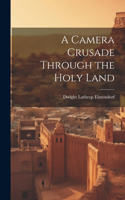 Camera Crusade Through the Holy Land
