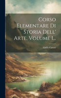 Corso Elementare Di Storia Dell' Arte, Volume 1...
