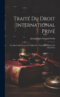 Traité Du Droit International Privé