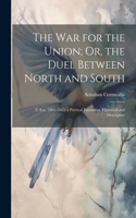 The War for the Union; Or, the Duel Between North and South