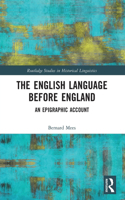 The English Language Before England: An Epigraphic Account