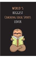 World's Biggest Coaching Local Sports Lover: Blank Lined Notebook Journal With A Cute and Lazy Sloth Reading