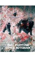 Bull Fighting Lover Notebook: College Ruled (medium)100 sheets/200 Pages Softcover Notes Journal Diary 7.44 X 9.69