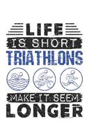 Life Is Short Triathlons Make It Seem Longer