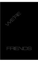 We're Friend: Notebook Journal Diary 110 Lined pages