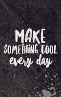 Make Something Cool Every Day