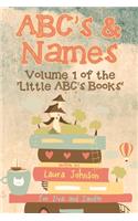 ABC's & Names: Volume 1 of the Little ABC's Books series(1 Little Abc's Books)