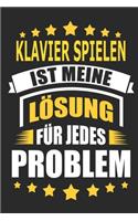 Klavier spielen ist meine Lösung für jedes Problem