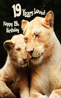 Happy 19th Birthday: 19 Years Loved, Birthday Book with Adorable Lion Family That Can Be Used as a Journal or Notebook. Better Than a Birthday Card!