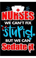 Nurses We Can't Fix Stupid But We Can Sedate It