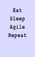 Eat Sleep Agile Repeat: Blank Lined Journal