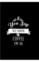 If You Say Mud Running and Coffee I'm In