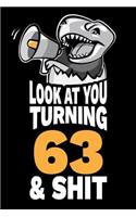 Look At You Turning 63 and Shit