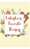 Latasha's Favorite Recipes: Personalized Name Blank Recipe Book to Write In. Matte Soft Cover. Capture Heirloom Family and Loved Recipes