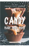 Candy made from Home: The Best Homemade Recipe Cookbook