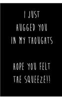 I Just Hugged You In My Thoughts Hope You Felt The Squeeze: Best Friends Gifts Journal Notebook Quality Bound Cover 110 Lined Pages