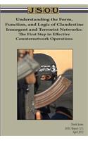 Understanding the Form, Function, and Logic of Clandestine Insurgent and Terrorist Networks