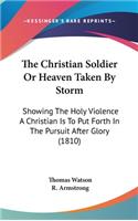 Christian Soldier Or Heaven Taken By Storm