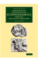 Monograph on the British Fossil Echinodermata from the Cretaceous Formations