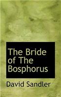 The Bride of the Bosphorus: (English)