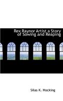 Rex Raynor Artist a Story of Sowing and Reaping