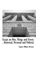 Essays on Men, Things and Events, Historical, Personal and Political: (English)