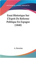 Essai Historique Sur L'Esprit De Reforme Politique En Espagne (1840)
