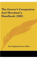 The Grocer's Companion And Merchant's Handbook (1883): (English)