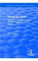 Behind the Mask: Regulating Health and Safety in Britain's Offshore Oil and Gas Industry(Routledge Revivals)