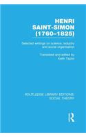 Henri Saint-Simon, (1760-1825) (RLE Social Theory)