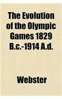 The Evolution of the Olympic Games 1829 B.C.-1914 A.D.