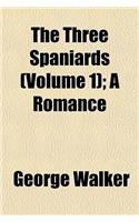 The Three Spaniards (Volume 1); A Romance
