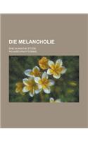 Die Melancholie; Eine Klinische Studie