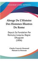 Abrege De L'Histoire Des Hommes Illustres De Rome